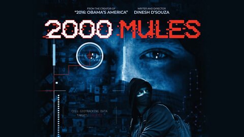 NEW FILM: “2000 MULES” PROVES THERE WAS ELECTION FRAUD | 12.05.2022