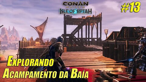 Acampamento da Baía - Conan Exiles: Isle Of Siptah