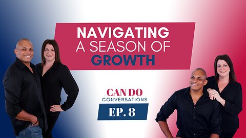 Embracing Change: Navigating a Season of Growth & Self-Discovery - Can Do Conversations Q&A Edition