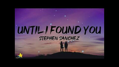 Until I found you - Stephen Sanchez ft.Em beihold ( lyrics video)