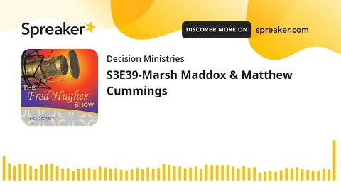 S3E39-Marsh Maddox & Matthew Cummings