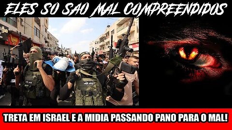 TRETA EM ISRAEL E A MIDIA PASSANDO PANO PARA O MAL!