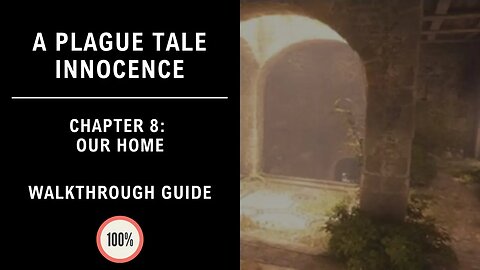 A Plague Tale : Innocence | Chapter VIII: Our Home | 100% Walkthrough