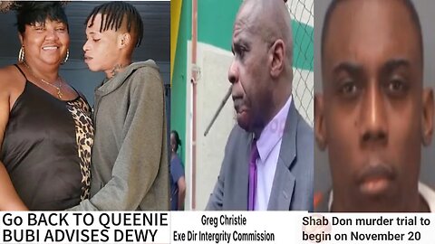 IC DIRECTOR SHOT Greg Christie SPEAKS. GO BACK TO QUEENIE “BUBI” ADVISES’S DEWY. Shabdon murder TL