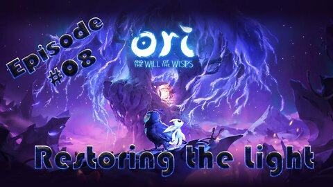 Ori and the Will of the Wisps #08 Restoring the Light