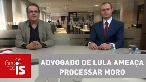 Tognolli: Advogado de Lula ameaça processar Moro