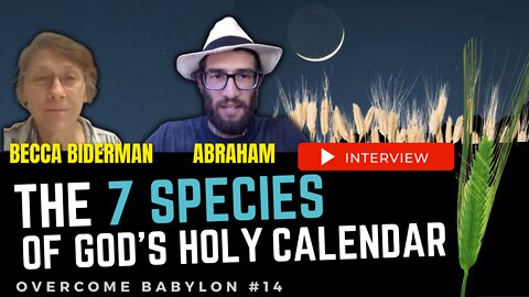 How to Keep God’s Feasts at the Correct Time with the 7 Species Witnesses - Becca Biderman [ep.14]