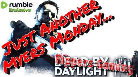 Dead By Daylight : Just another Myers Monday La La.. We Need Just 2 Brave Souls!