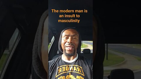 The modern man is an insult to masculinity