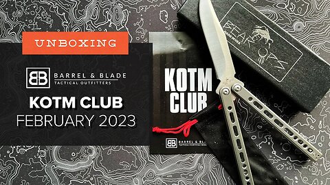 Do You Have What It Takes?! - Unboxing the February 2023 KOTM Club from Barrel and Blade