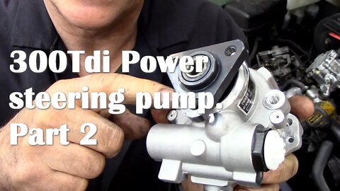 300Tdi power steering pump repair Part 2