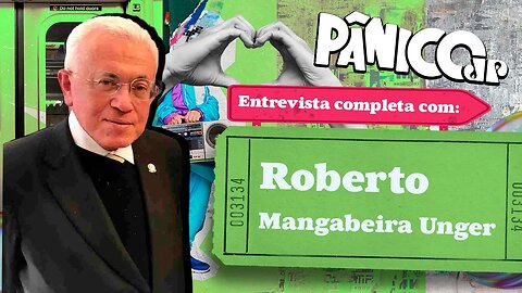 ROBERTO MANGABEIRA UNGER, DE HARVARD AO PÂNICO; CONFIRA NA ÍNTEGRA