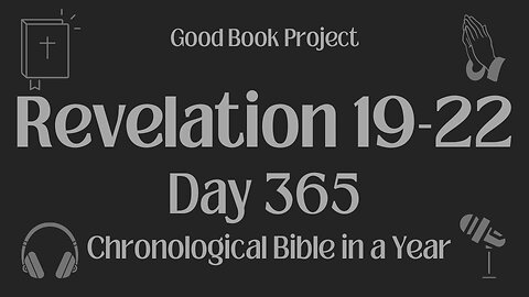 Chronological Bible in a Year 2023 - December 31, Day 365 - Revelation 19-22