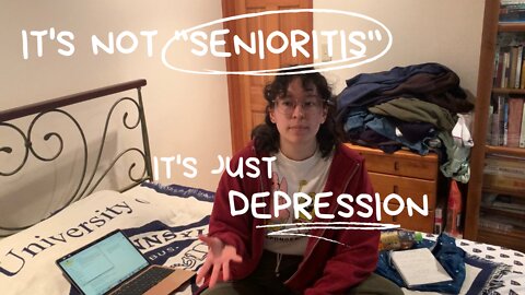 it's not "senioritis", it's just depression