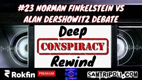 Deep Conspiracy Rewind 23 Norman Finkelstein VS Alan Dershowitz Debate