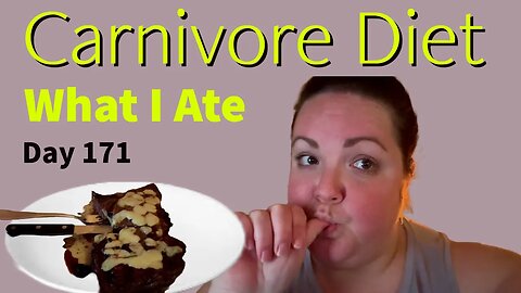 Carnivore Diet - What I Ate Day 171