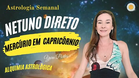 Astrologia Semanal - 02 a 08/12 - Netuno Direto - Mercúrio em Capricórnio - Alquimia Astrológica