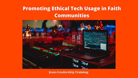 Promoting Ethical Tech Usage in Faith Communities