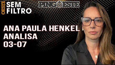 Ana Paula Henkel analisa 03/07