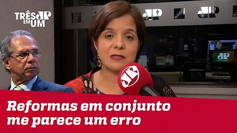 #VeraMagalhães: Enviar as reformas da Previdência e trabalhistas em conjunto me parece um erro