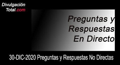 30-DIC-2020 - Preguntas y Respuestas No Directas