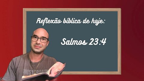 Reflexão Bíblica sobre Salmos 23:4