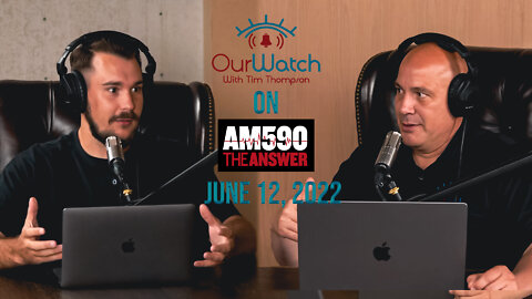 Our Watch on AM590 The Answer - June 12, 2022