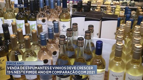 Fim de Ano: Venda de Espumantes e Vinhos deve Crescer 15 Neste Fim de Ano em Comparação com 2021.