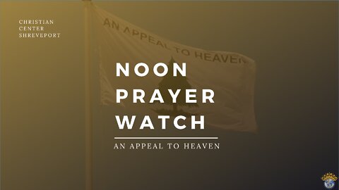 🔵 Noon Prayer Watch | An Appeal To Heaven | 3/30/2022