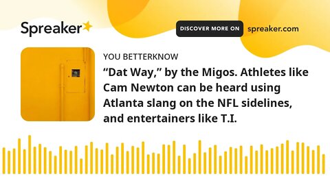 “Dat Way,” by the Migos. Athletes like Cam Newton can be heard using Atlanta slang on the NFL sideli