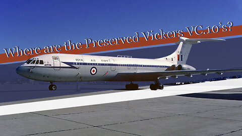 The Preserved VC10s, They flew Monarchs, Pontiffs, Prime Ministers and Presdients around the world