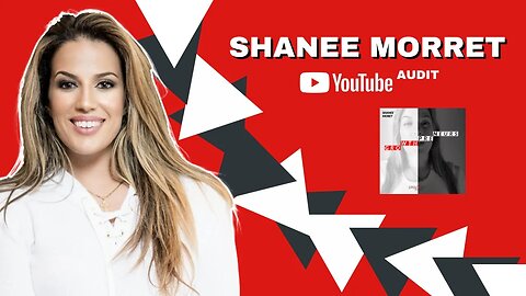 SHANEE MORRET YOUTUBE CHANNEL AUDIT