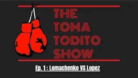 Ep.1: Lomachenko Vs Lopez