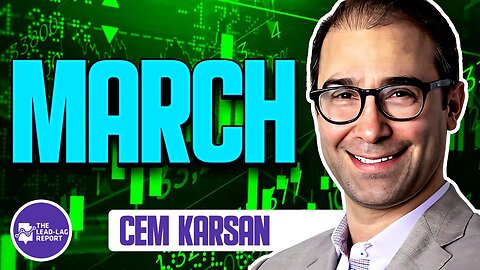 Lead-Lag Live: March With Cem Karsan