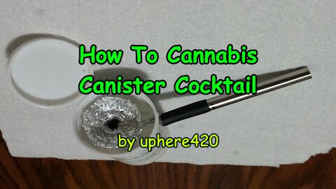 How To Cannabis Canister by uphere420