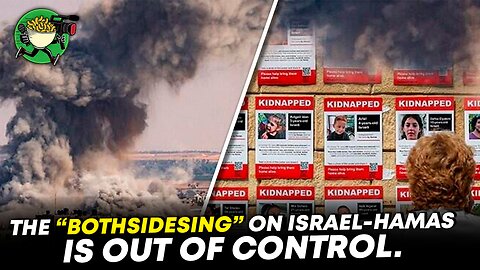 The “bothsidesing” on Israel/Hamas is out of control