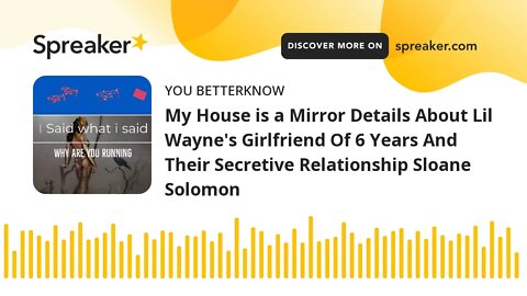 My House is a Mirror Details About Lil Wayne's Girlfriend Of 6 Years And Their Secretive Relationshi