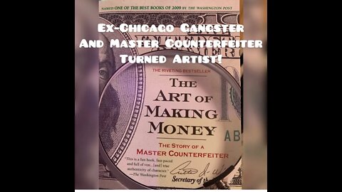 Ex-Chicago Gangster And Master Counterfeiter Turned Artist!