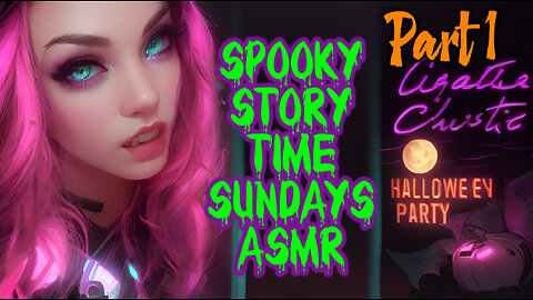 Spooky Story Time Sundays ASMR "Hallowe'en Party"