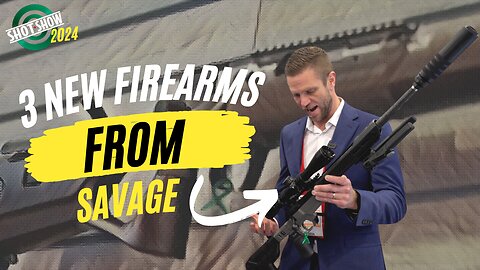 SHOT Show 2024: 3 New Guns from Savage