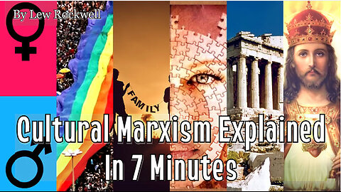 Cultural Marxism Explained In 7 Minutes | Lew Rockwell