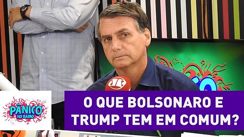 O que Jair Bolsonaro e Donald Trump tem em comum? | Pânico