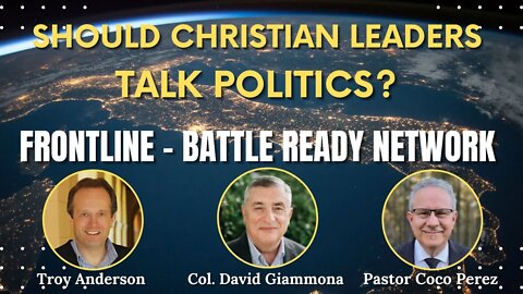 Should Christian Leaders Talk Politics? | FrontLine on the Battle Ready Network (Episode #15)