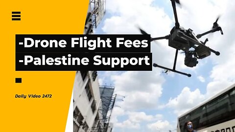 Drone Flight Hourly Permission Fees, Canada Palestine Support Criticism