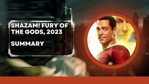 Shazam! Fury of the Gods, 2023, Summary