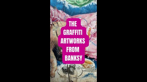 The Graffiti Artworks from Banksy