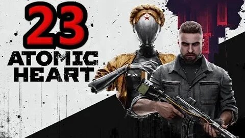 Atomic Heart Let's Play #23