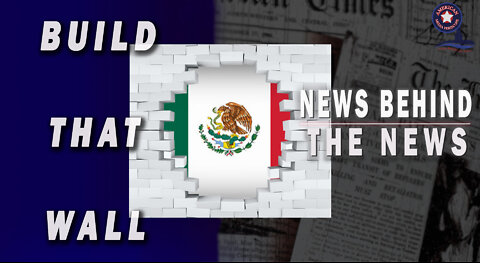 BUILD THAT WALL !!! | NEWS BEHIND THE NEWS March 15th, 2022