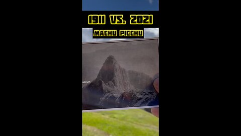 Machu Picchu 1911 vs. 2021