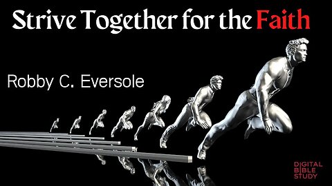 "Striving for the Faith of the Gospel" - Robby C. Eversole - 1/19/2023